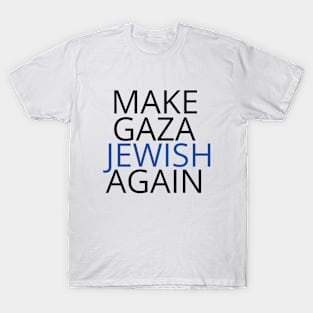 Make Gaza Jewish Again T-Shirt